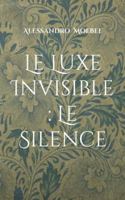 Le Luxe Invisible: Le Silence 3757830261 Book Cover