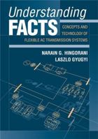 Understanding FACTS: Concepts and Technology of Flexible AC Transmission Systems 0780334558 Book Cover