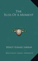 The Bliss of a Moment 1425486096 Book Cover