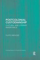 Postcolonial Custodianship: Cultural and Literary Inheritance 1138547468 Book Cover