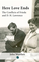 Here Love Ends: Frieda and D. H. Lawrence in Conflict 0718898680 Book Cover