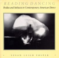 Reading Dancing: Bodies and Subjects in Contemporary American Dance 0520063333 Book Cover
