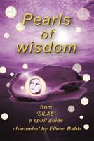 Pearls of Wisdom: From 'Silas', a Spirit Guide 1462072461 Book Cover