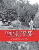William Osburn PRAIRIE FARMER'S POULTRY BOOK 1st Edition 1922 1721841083 Book Cover