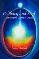 Celibacy and Soul: Exploring the Depths of Chastity 1771690135 Book Cover