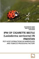 IPM OF CIGARETTE BEETLE (Lasioderma serricorne) IN PAKISTAN: PEST-HOST INTERACTIONS IN WAREHOUSES AND TOBACCO PROCESSING FACTORY 3639245199 Book Cover