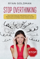 Stop Overthinking: How to Start Positive New Habits Based on Action and Eliminate Anxiety and Negative Thinking, Declutter you Mind, Reduce Stress, ... in Business and Life (Emotional Intelligence) 1687644934 Book Cover