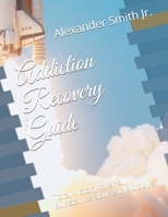 Addiction Recovery Guide : Total Victory over All Substance Abuse in 90 Days 1675274193 Book Cover