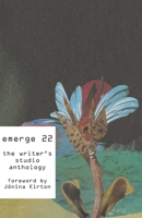 emerge 22: The Writer's Studio Anthology (emerge: The Writer's Studio Anthology (SFU)) 1772870943 Book Cover