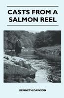 Casts from a Salmon Reel 1446520501 Book Cover