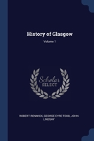 History of Glasgow; Volume 1 1376679477 Book Cover