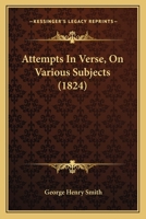 Attempts in Verse, on Various Subjects (Classic Reprint) 1241026483 Book Cover