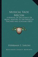 Musical Vade Mecum: A Manual Of The Science Of Music, Adapted To The Wants Of Teachers And Scholars 1166601757 Book Cover