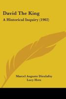 David the King: A Historical Inquiry 1725289946 Book Cover