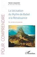 La laïcisation du Mythe de Babel à la Renaissance: Du verbe à la parole 2336410869 Book Cover