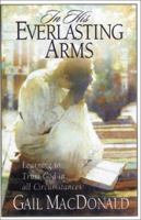 In His Everlasting Arms: Learning to Trust God in All Circumstances 156955188X Book Cover