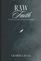 Raw Faith: Poems of Love, Loss, & Longing B0GKNYTRRD Book Cover