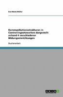 Kommunikationsstrukturen in Controllingnetzwerken dargestellt anhand 4 verschiedener Bildungseinrichtungen 3638837947 Book Cover