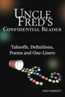 Uncle Fred's Confidential Reader: Takeoffs, Definitions, Poems and One-Liners 1495946940 Book Cover