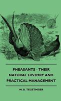 Pheasants: Their Natural History And Practical Management 1445505290 Book Cover