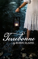 Terrebonne: A grieving woman's broken soul transcends time to find healing in 1856 Louisiana 099785782X Book Cover