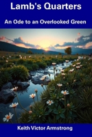 Lamb's Quarters: An Ode to an Overlooked Green B0F3JBQ83L Book Cover