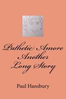 Pathetic Amore Another Long Story 1546493174 Book Cover