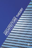 Architecture Theory: A Reader In Philosophy And Culture 0826464084 Book Cover