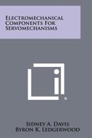 Electromechanical Components For Servomechanisms 1258483637 Book Cover