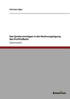 Das Spielervermögen in der Rechnungslegung des Profifußballs 3869430990 Book Cover