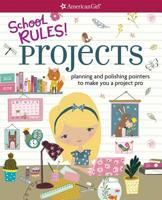School Rules! Projects: Planning and Polishing Pointers to Make You a Project Pro 1683370015 Book Cover