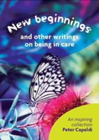 New Beginnings And Other Writings On Being In Care 1910039624 Book Cover