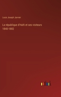 La république d'Haïti et ses visiteurs 1840-1882 3385009537 Book Cover