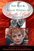 The Sad and Tragic Ending of Lucille Ball: Volume Two (1961-1989) of a Two-Part Biography 1936003805 Book Cover