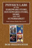 Physics Lab in the Hardware Store, Housewares Store, Home, and the Supermarket 1542950651 Book Cover
