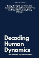 Decoding Human Dynamics: The Hidden Science of Behavior, Power, and Trust (The Human Equation Series) 935469151X Book Cover