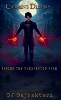 Carmen's Destiny - Taking The Unexpected Path B0FQ88VY4F Book Cover