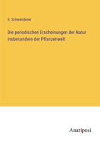 Die periodischen Erscheinungen der Natur insbesondere der Pflanzenwelt 3382000008 Book Cover