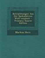 Betrachtungen Aus Der Spekulativen Welt-weisheit - Primary Source Edition 1019307463 Book Cover