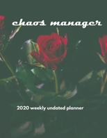 Chaos Manager: 2020 Undated Weekly Planner: Weekly & Monthly Planner, Organizer & Goal Tracker Organized Chaos Planner 2020 1708513388 Book Cover