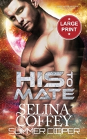 His To Mate: A Post-Apocalyptic Alien Overlord Romance (Large Print Hardback) (New Earth (Large Print Hardback)) 1836700253 Book Cover