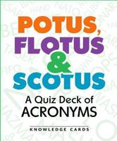 Potus Flotus & Scotus a Quiz Deck of Acronyms 0764979841 Book Cover