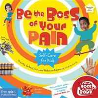 Be the Boss of Your Pain: Self-care for Kids (Be the Boss of Your Body Series) (Be the Boss of Your Body Series) 1575422549 Book Cover