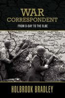 WAR CORRESPONDENT: FROM D-DAY TO THE ELBE 0595397174 Book Cover