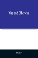 Wise and Otherwise 1021510947 Book Cover