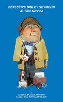 Detective Dibley Seymour At Your Service 1733309802 Book Cover