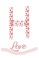 H: Letter H Heart Love Monogram Initial Notebook Journal Great Valentine Gift For Girls 120 Pages 6x9 inches Lined B083XVFXZQ Book Cover