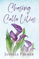 Chasing Calla Lilies B09JJFF7W4 Book Cover