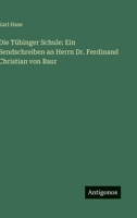 Die Tübinger Schule: Ein Sendschreiben an Herrn Dr. Ferdinand Christian von Baur (German Edition) 3563678979 Book Cover