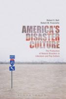 America's Disaster Culture: The Production of Natural Disasters in Literature and Pop Culture 1501351990 Book Cover